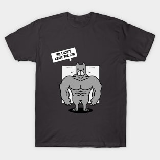 No, I Won't Leave the Gym - Pitbull Dog T-Shirt